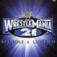 WWE راسلمينيا 21: اصنع أسطورة 