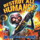 Destroy All Humans ! 